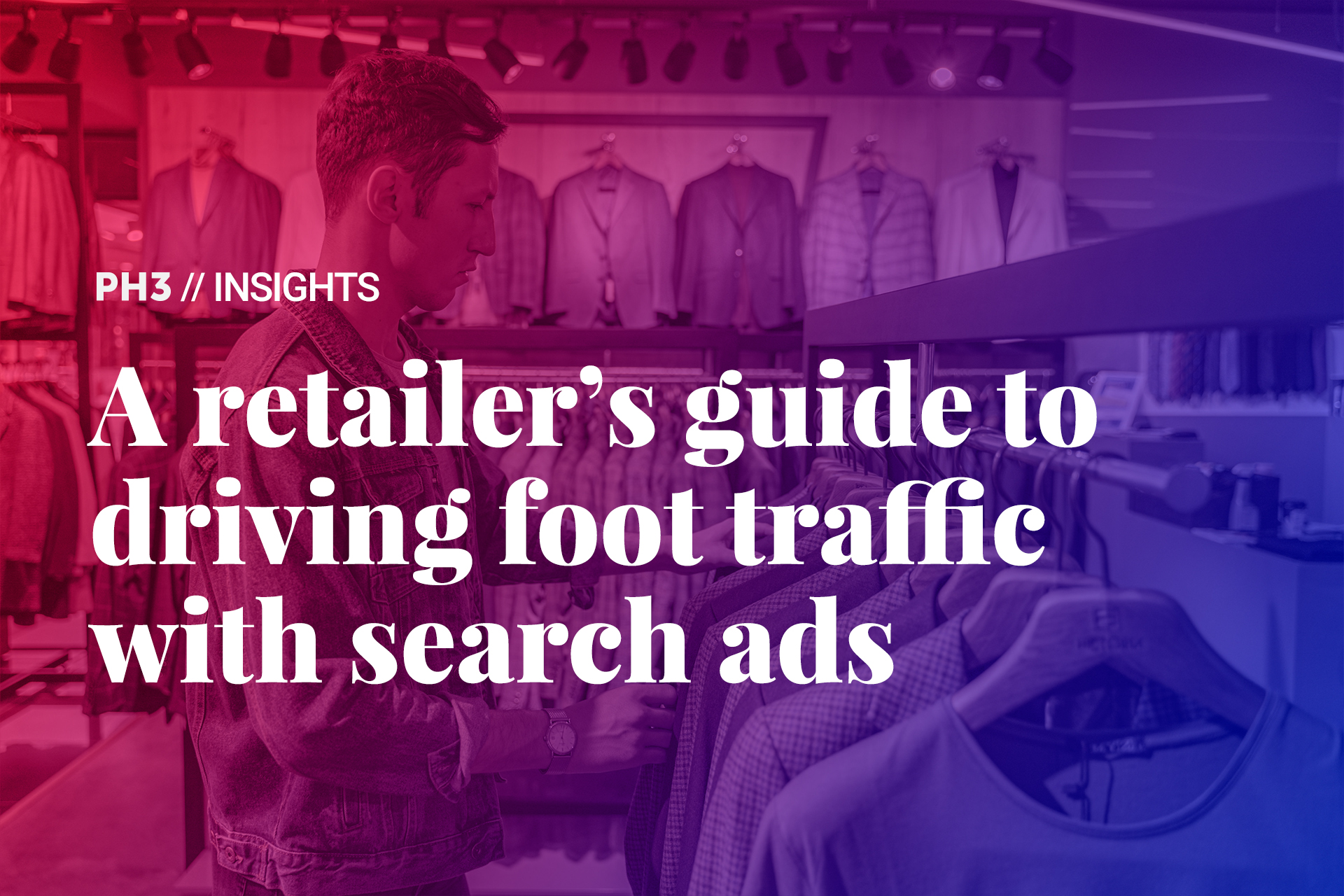 A Retailer’s Guide to Driving Foot Traffic with Search Ads PH3 Agency