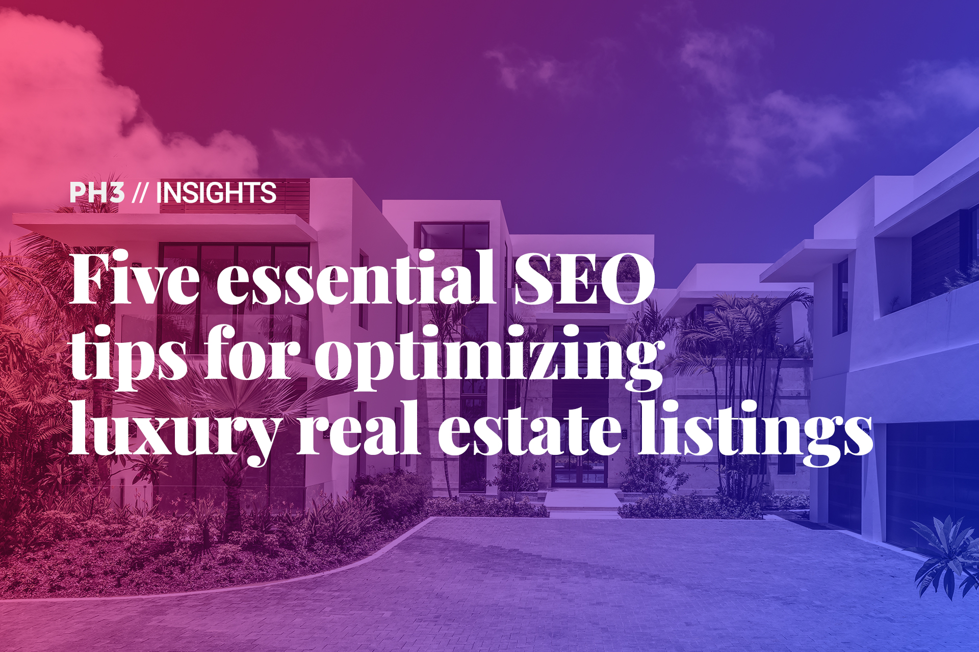5 Essential SEO Tips for Optimizing Luxury Real Estate Listings - PH3 ...